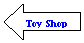 Left Arrow: Toy Shop
